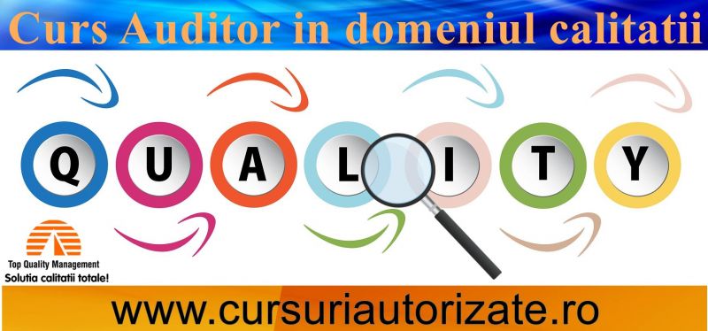 Curs Auditor in domeniul calitatii