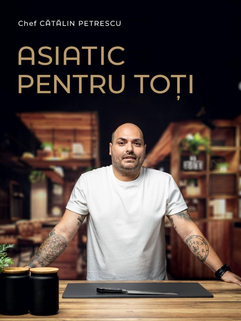 „Asiatic pentru toți”, de Chef Cătălin Petrescu